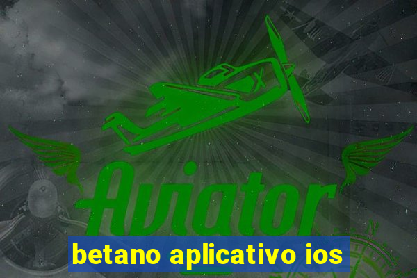 betano aplicativo ios